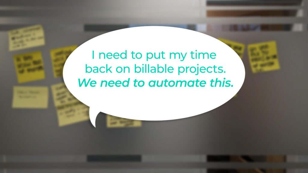 Quote from workshop participant identifying an issue they should prioritize in the data pipeline process: "I need to put my time back on billable projects. We need to automate this."